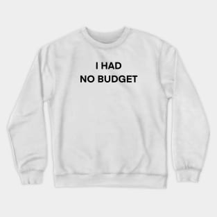 No Budget Crewneck Sweatshirt